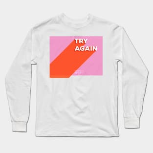 Try Again modern typography Long Sleeve T-Shirt